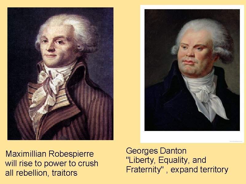 Maximillian Robespierre will rise to power to crush all rebellion, traitors Georges Danton "Liberty,