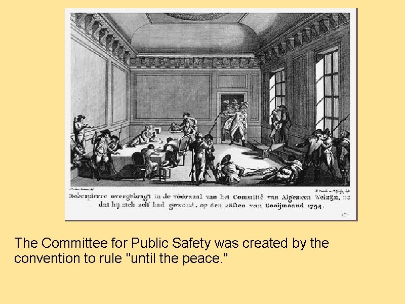 The Committee for Public Safety was created by the convention to rule "until the