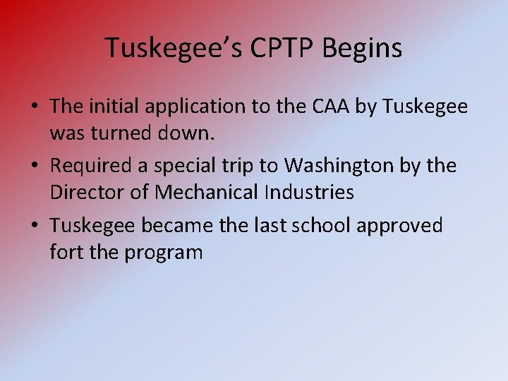 Tuskegee’s CPTP Begins • The initial application to the CAA by Tuskegee was turned