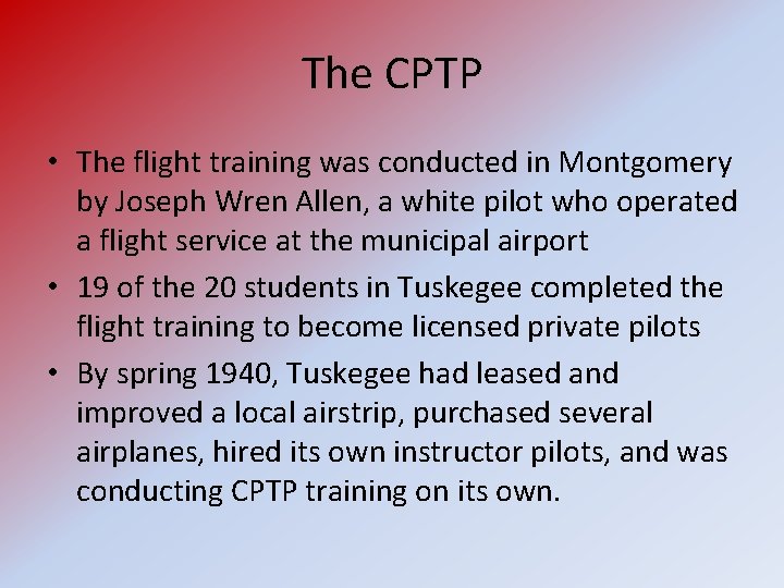 The CPTP • The flight training was conducted in Montgomery by Joseph Wren Allen,