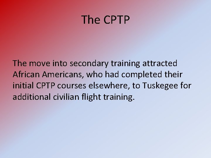 The CPTP The move into secondary training attracted African Americans, who had completed their