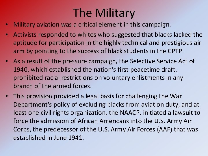 The Military • Military aviation was a critical element in this campaign. • Activists