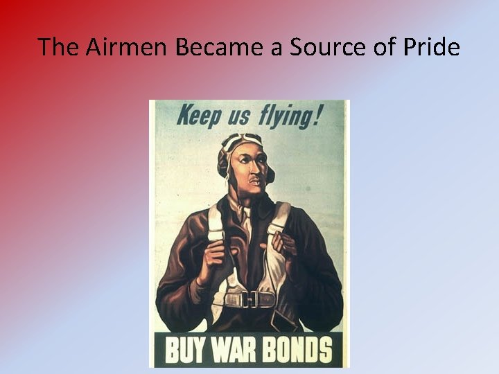 The Airmen Became a Source of Pride 