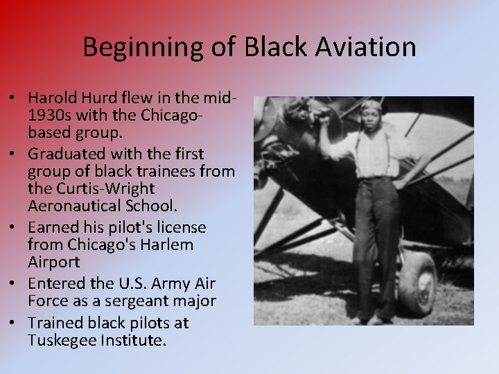 Beginning of Black Aviation • Harold Hurd flew in the mid 1930 s with