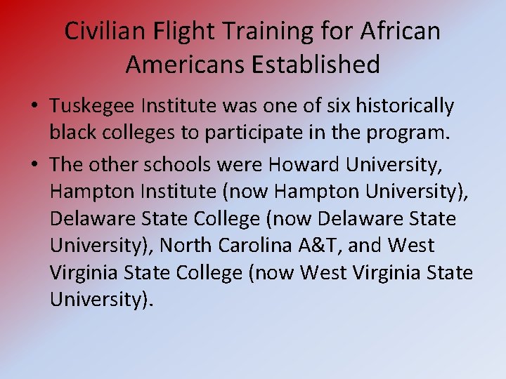 Civilian Flight Training for African Americans Established • Tuskegee Institute was one of six