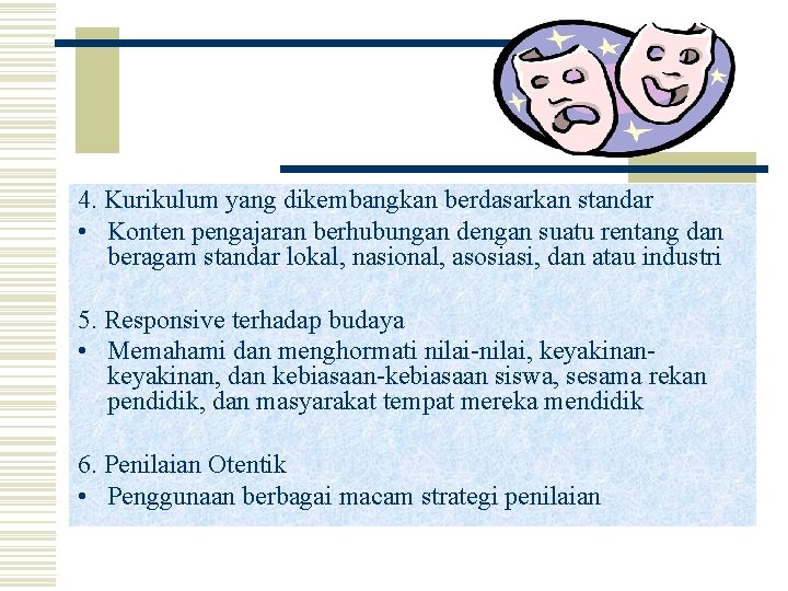 4. Kurikulum yang dikembangkan berdasarkan standar • Konten pengajaran berhubungan dengan suatu rentang dan