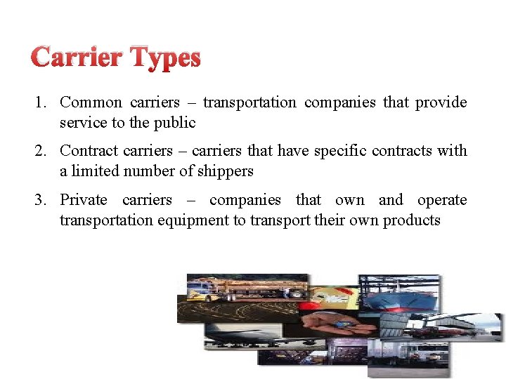 Carrier Types 1. Common carriers – transportation companies that provide service to the public