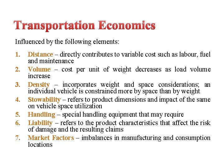 Transportation Economics Influenced by the following elements: 1. 2. 3. 4. 5. 6. 7.