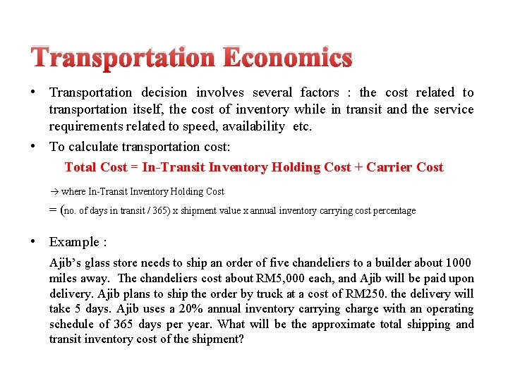 Transportation Economics • Transportation decision involves several factors : the cost related to transportation