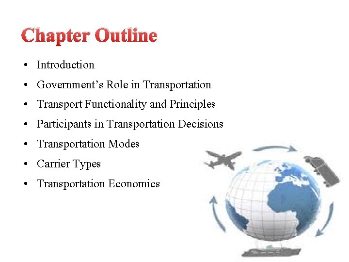 Chapter Outline • Introduction • Government’s Role in Transportation • Transport Functionality and Principles