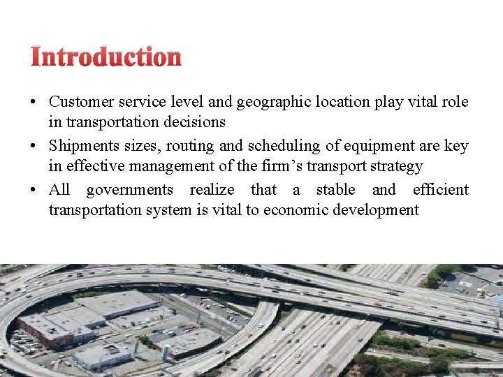 Introduction • Customer service level and geographic location play vital role in transportation decisions