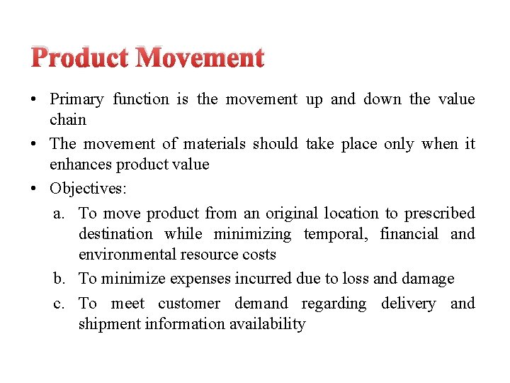 Product Movement • Primary function is the movement up and down the value chain
