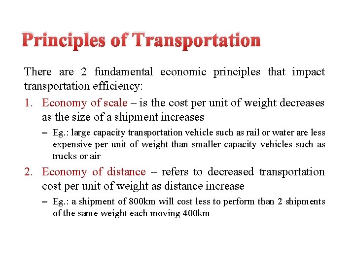 Principles of Transportation There are 2 fundamental economic principles that impact transportation efficiency: 1.