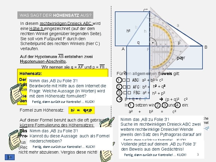 . C WAS SAGT DER HÖHENSATZ AUS? In diesem rechtwinkligen Dreieck ABC wird eine