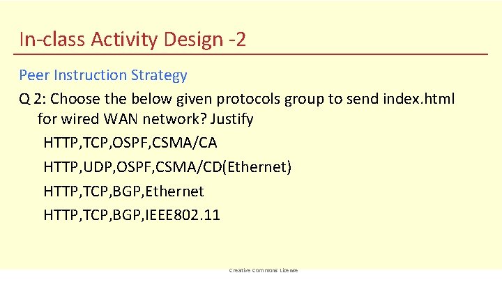 In-class Activity Design -2 Peer Instruction Strategy Q 2: Choose the below given protocols