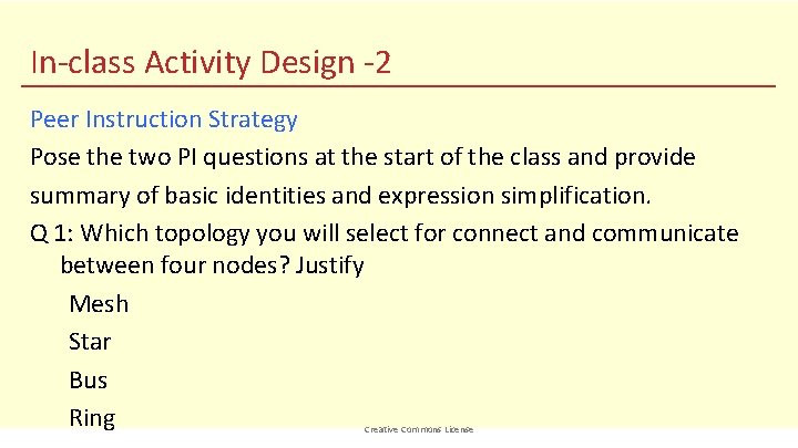 In-class Activity Design -2 Peer Instruction Strategy Pose the two PI questions at the