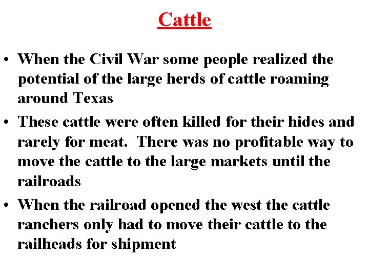 Cattle • When the Civil War some people realized the potential of the large