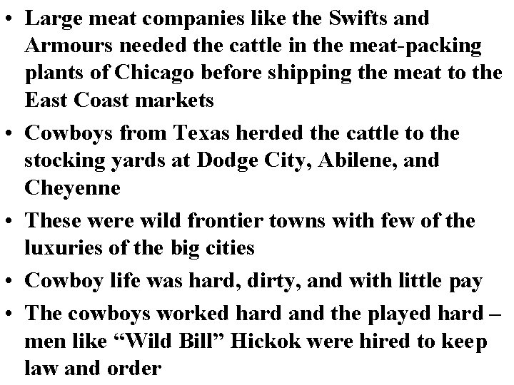  • Large meat companies like the Swifts and Armours needed the cattle in