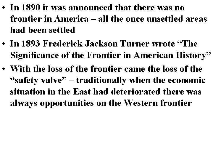  • In 1890 it was announced that there was no frontier in America