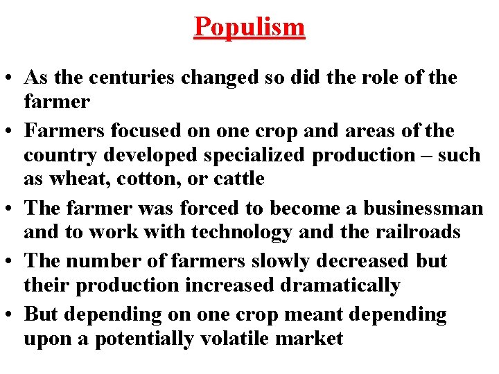 Populism • As the centuries changed so did the role of the farmer •