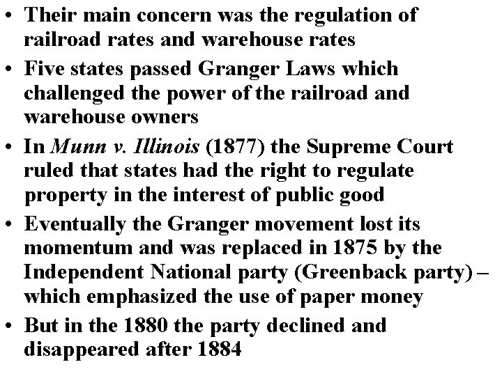  • Their main concern was the regulation of railroad rates and warehouse rates