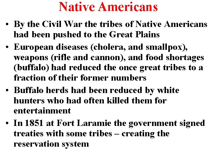 Native Americans • By the Civil War the tribes of Native Americans had been