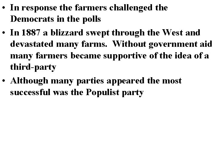  • In response the farmers challenged the Democrats in the polls • In