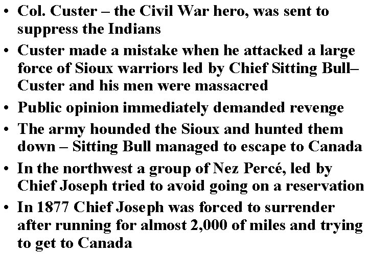  • Col. Custer – the Civil War hero, was sent to suppress the
