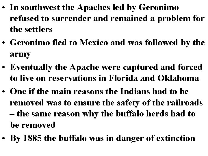  • In southwest the Apaches led by Geronimo refused to surrender and remained