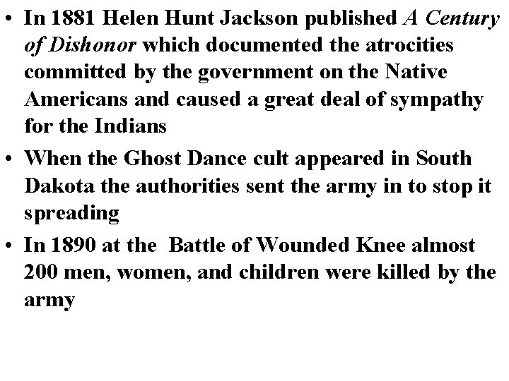  • In 1881 Helen Hunt Jackson published A Century of Dishonor which documented