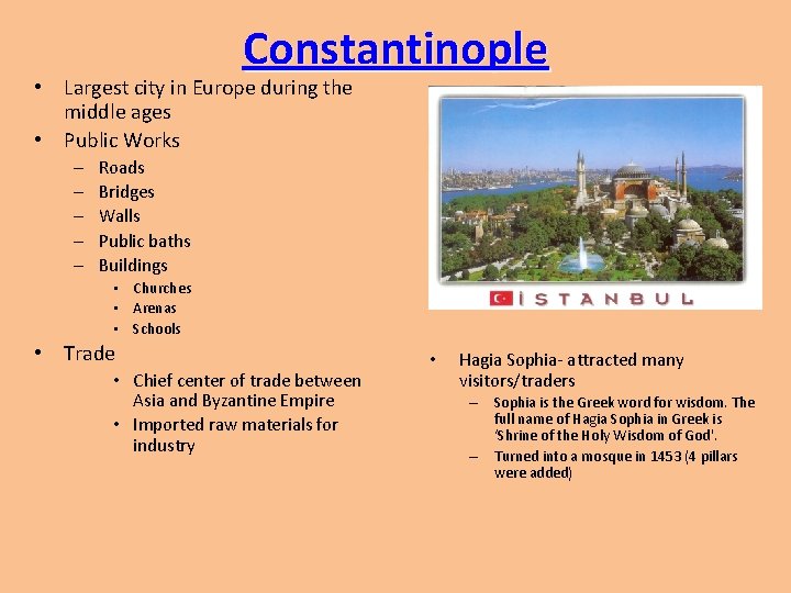 Constantinople • Largest city in Europe during the middle ages • Public Works –