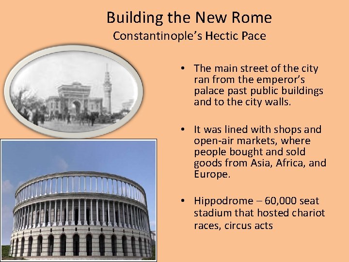 Building the New Rome Constantinople’s Hectic Pace • The main street of the city