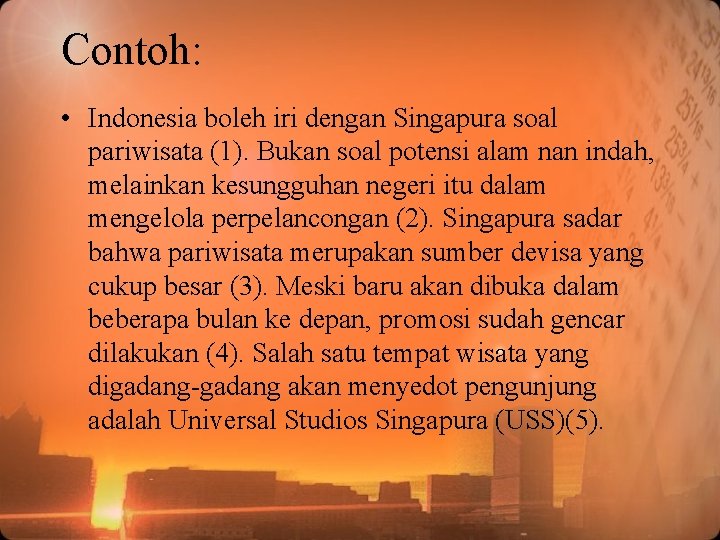 Contoh: • Indonesia boleh iri dengan Singapura soal pariwisata (1). Bukan soal potensi alam