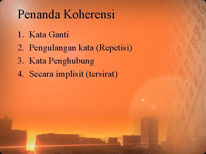 Penanda Koherensi 1. 2. 3. 4. Kata Ganti Pengulangan kata (Repetisi) Kata Penghubung Secara