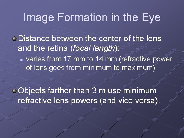 Image Formation in the Eye Distance between the center of the lens and the