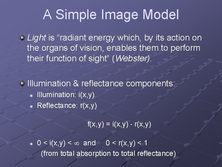 A Simple Image Model Light is “radiant energy which, by its action on the