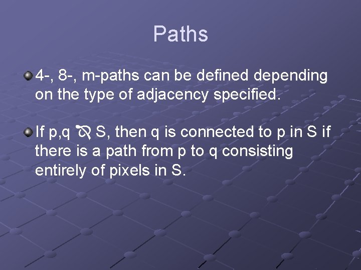 Paths 4 -, 8 -, m-paths can be defined depending on the type of