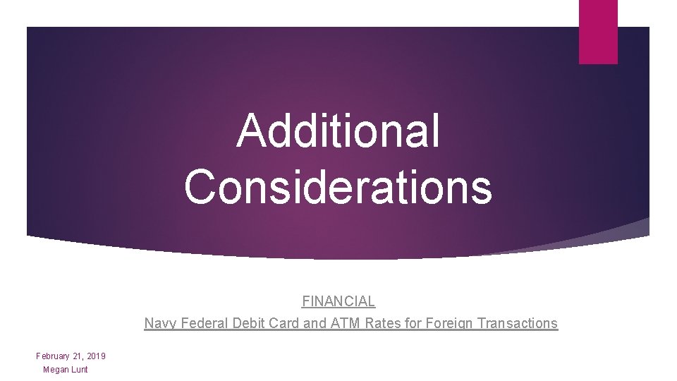 Additional Considerations FINANCIAL Navy Federal Debit Card and ATM Rates for Foreign Transactions February