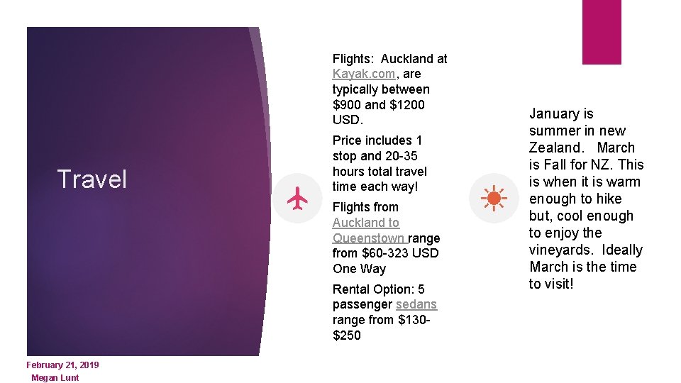 Flights: Auckland at Kayak. com, are typically between $900 and $1200 USD. Travel Price