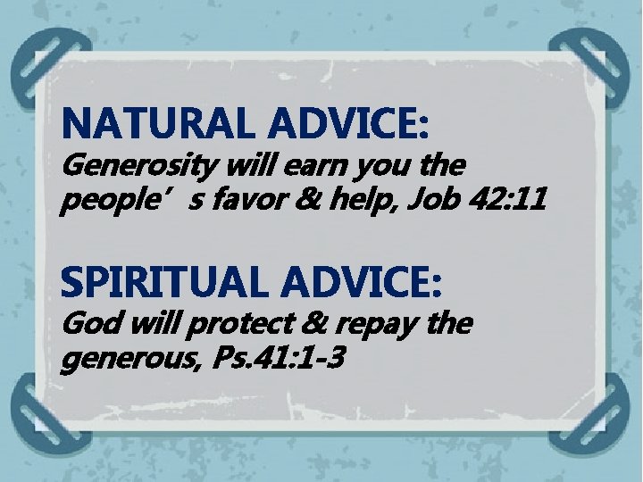 NATURAL ADVICE: Generosity will earn you the people’s favor & help, Job 42: 11