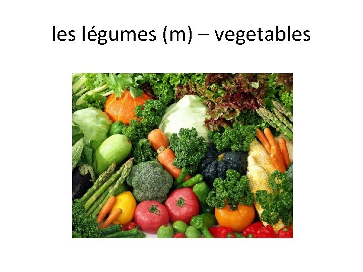 les légumes (m) – vegetables 