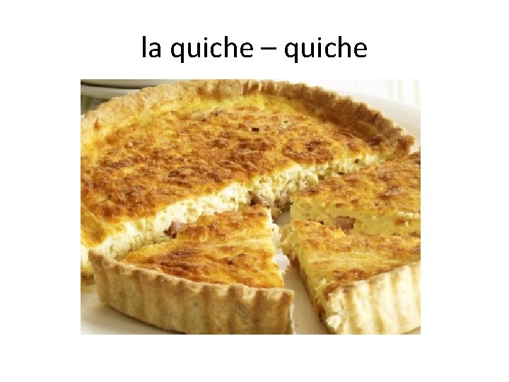 la quiche – quiche 