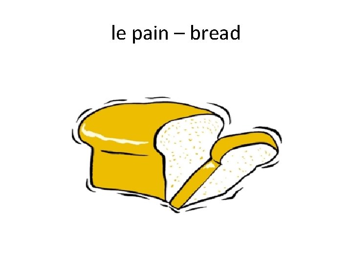 le pain – bread 