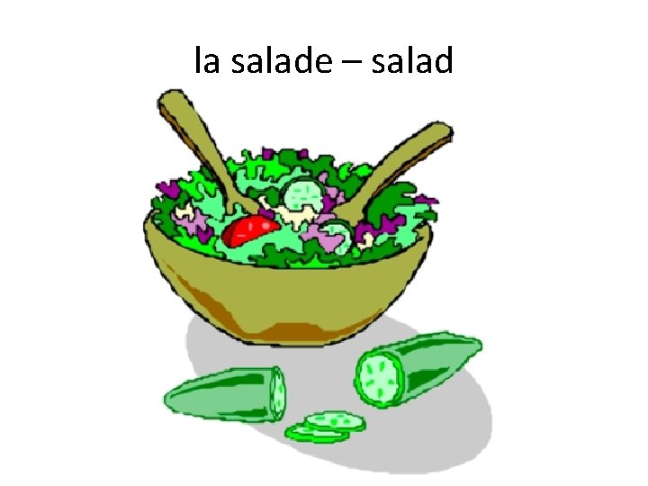 la salade – salad 