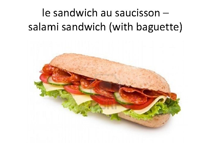 le sandwich au saucisson – salami sandwich (with baguette) 