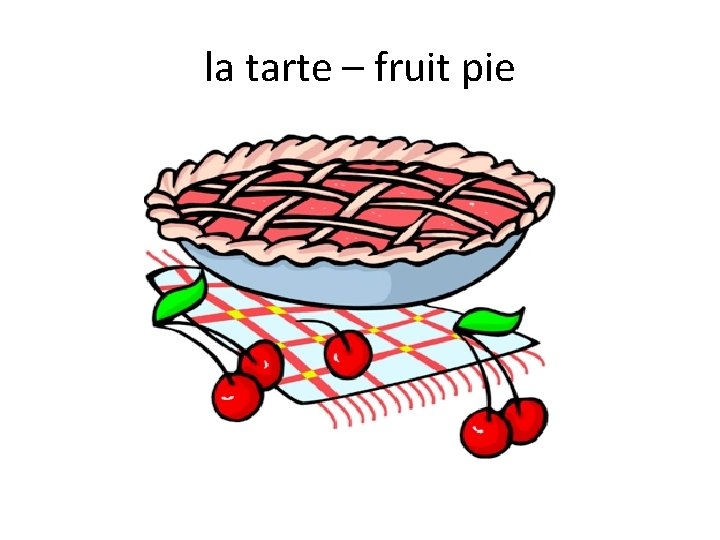 la tarte – fruit pie 