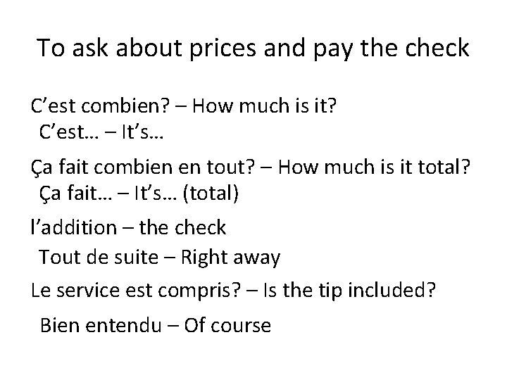 To ask about prices and pay the check C’est combien? – How much is