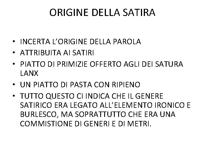 ORIGINE DELLA SATIRA • INCERTA L’ORIGINE DELLA PAROLA • ATTRIBUITA AI SATIRI • PIATTO