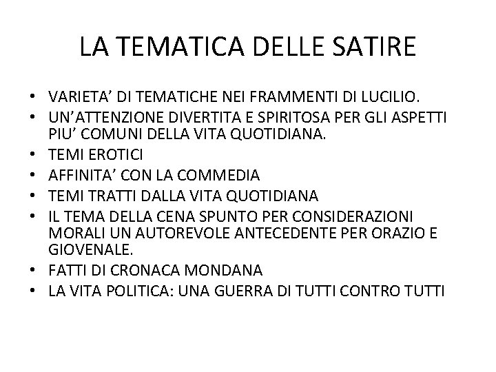 LA TEMATICA DELLE SATIRE • VARIETA’ DI TEMATICHE NEI FRAMMENTI DI LUCILIO. • UN’ATTENZIONE