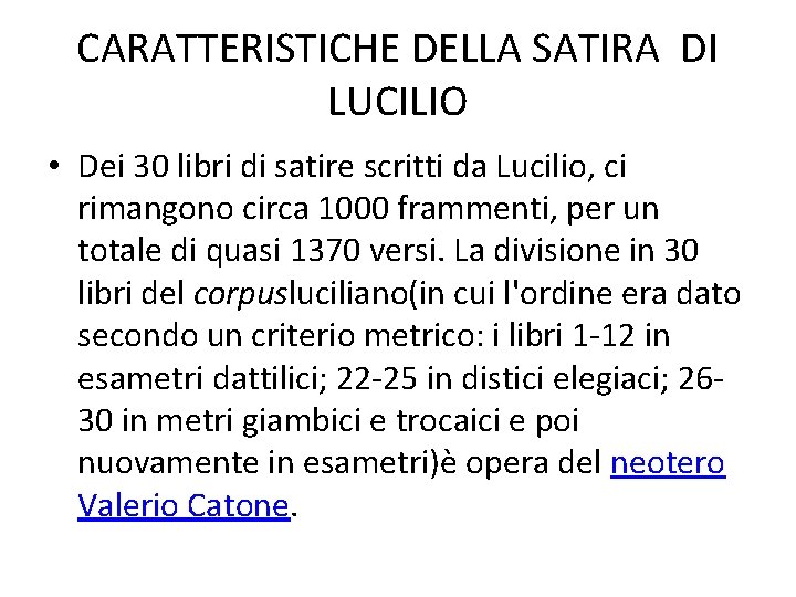 CARATTERISTICHE DELLA SATIRA DI LUCILIO • Dei 30 libri di satire scritti da Lucilio,